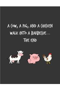 A Cow A Pig And A Chicken Go Into A Barbecue The End