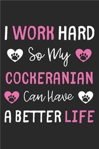 I Work Hard So My Cockeranian Can Have A Better Life