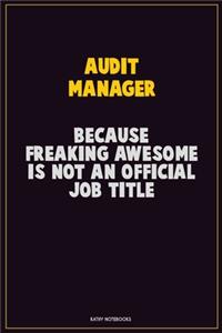 Audit Manager, Because Freaking Awesome Is Not An Official Job Title