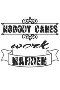 nobody cares work harder