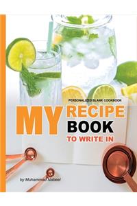 My Recipe Book to Write in - Personalized Blank Cookbook