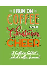 I Run on Coffee and Christmas Cheer