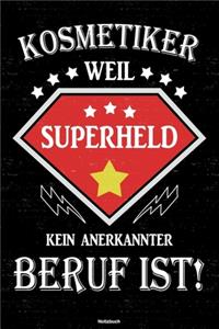 Kosmetiker weil Superheld kein anerkannter Beruf ist! Notizbuch