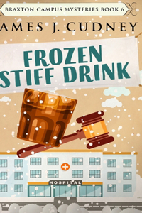 Frozen Stiff Drink (Braxton Campus Mysteries Book 6)