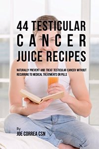 44 Testicular Cancer Juice Recipes
