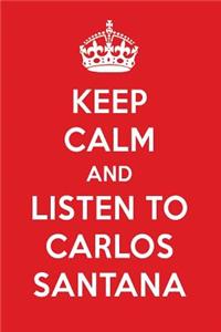 Keep Calm and Listen to Carlos Santana: Carlos Santana Designer Notebook