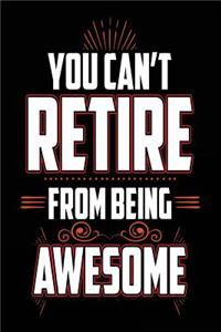 You Can't Retire From Being Awesome
