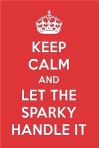 Keep Calm and Let the Sparky Handle It