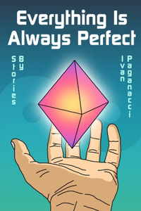 Everything Is Always Perfect