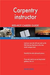 Carpentry instructor RED-HOT Career Guide; 2510 REAL Interview Questions