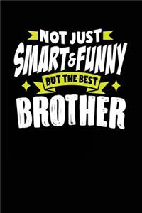 Not Just Smart & Funny But the Best Brother