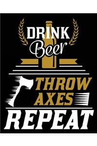 Drink Beer Throw Axes Repeat