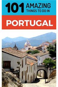 101 Amazing Things to Do in Portugal