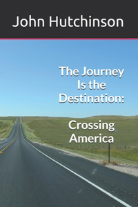 Journey Is the Destination: Crossing America