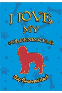 I Love My Goldendoodle - Dog Owner Notebook