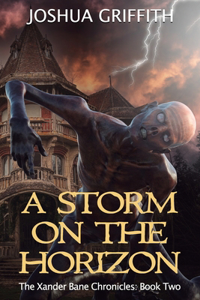 Storm on the Horizon: The Xander Bane Chronicles: Book Two