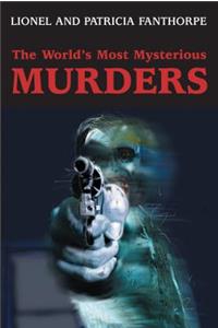The World's Most Mysterious Murders