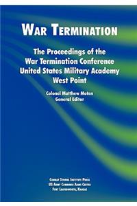 War Termination: The Proceedings of the War Termination Conference, United States Military Academy West Point