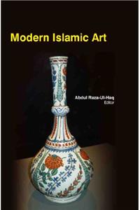 MODERN ISLAMIC ART ( PROF. ABDUL RAZA-UL-HAQ , )