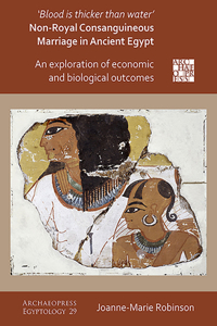 'Blood Is Thicker Than Water' - Non-Royal Consanguineous Marriage in Ancient Egypt