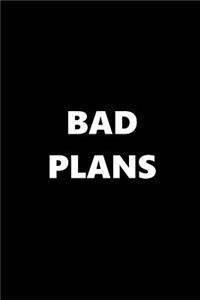 2019 Daily Planner Bad Plans Black White 384 Pages: 2019 Planners Calendars Organizers Datebooks Appointment Books Agendas