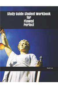 Study Guide Student Workbook for Flawed Perfect