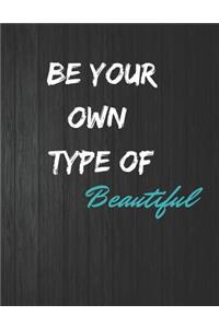 Be Your Own Type of Beautiful