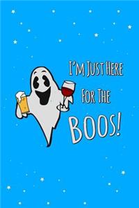 I'm Just Here for the Boos Beer and Wine Journal Notebook