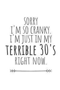 Sorry I'm So Cranky. I'm Just in My Terrible 30's Right Now.