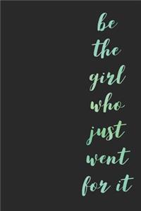 Be the Girl Who Just Went for It