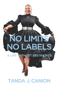 No Limits No Labels: A Life Without Restraints