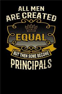 All Men Are Created Equal But Then Some Become Principals