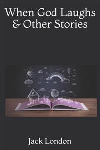 When God Laughs & Other Stories