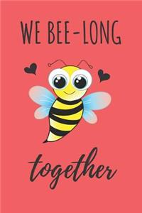 We Bee-Long Together