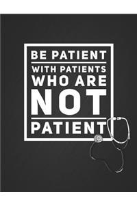 Be Patient with Patients Who Are Not Patient