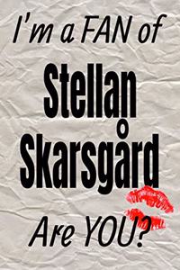 I'm a Fan of Stellan Skarsgård Are You? Creative Writing Lined Journal