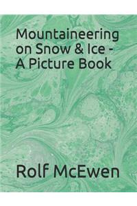 Mountaineering on Snow & Ice - A Picture Book