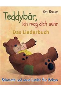 Teddybär, ich mag dich sehr! Bekannte und neue Lieder für Babys