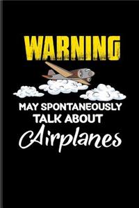 Warning May Spontaneously Talk about Airplanes