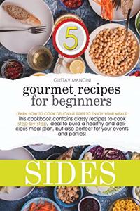 Gourmet Recipes for Beginners Sides