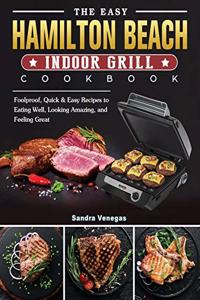 The Easy Hamilton Beach Indoor Grill Cookbook