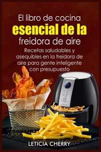 El libro de cocina esencial de la freidora de aire