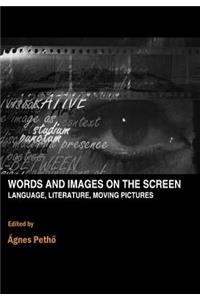 Words and Images on the Screen: Language, Literature and Moving Pictures