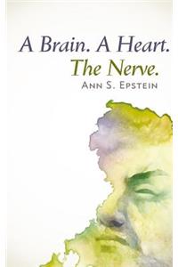 Brain. A Heart. The Nerve