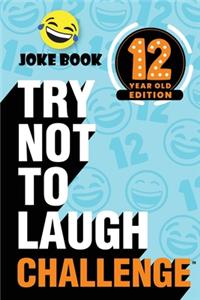 The Try Not to Laugh Challenge - 12 Year Old Edition