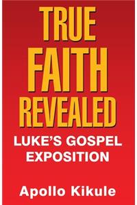 True Faith Revealed