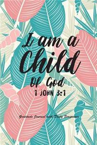 Gratitude Journal with Daily Scriptures I Am A Child Of God