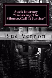 Sue's Journey "Breaking The Silence, Call It Justice"