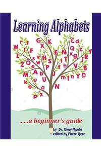 Learning Alphabets...... a beginner's guide.