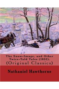 Snow-Image, and Other Twice-Told Tales (1852). By